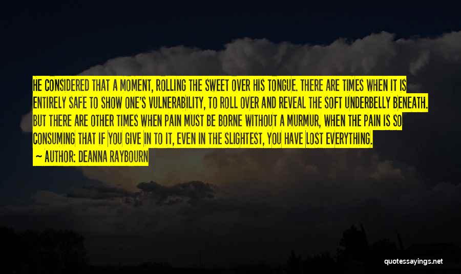 Deanna Raybourn Quotes: He Considered That A Moment, Rolling The Sweet Over His Tongue. There Are Times When It Is Entirely Safe To