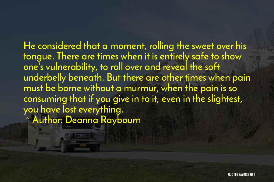 Deanna Raybourn Quotes: He Considered That A Moment, Rolling The Sweet Over His Tongue. There Are Times When It Is Entirely Safe To