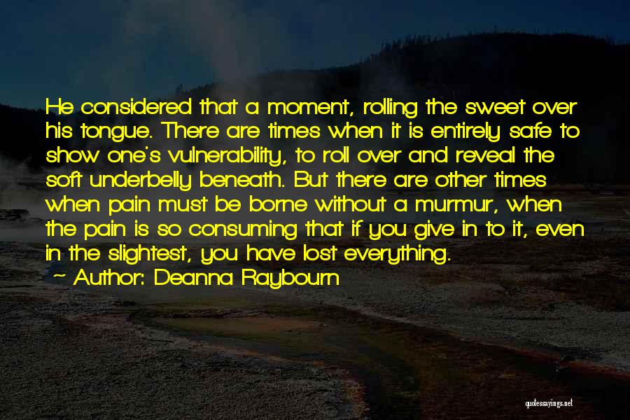 Deanna Raybourn Quotes: He Considered That A Moment, Rolling The Sweet Over His Tongue. There Are Times When It Is Entirely Safe To