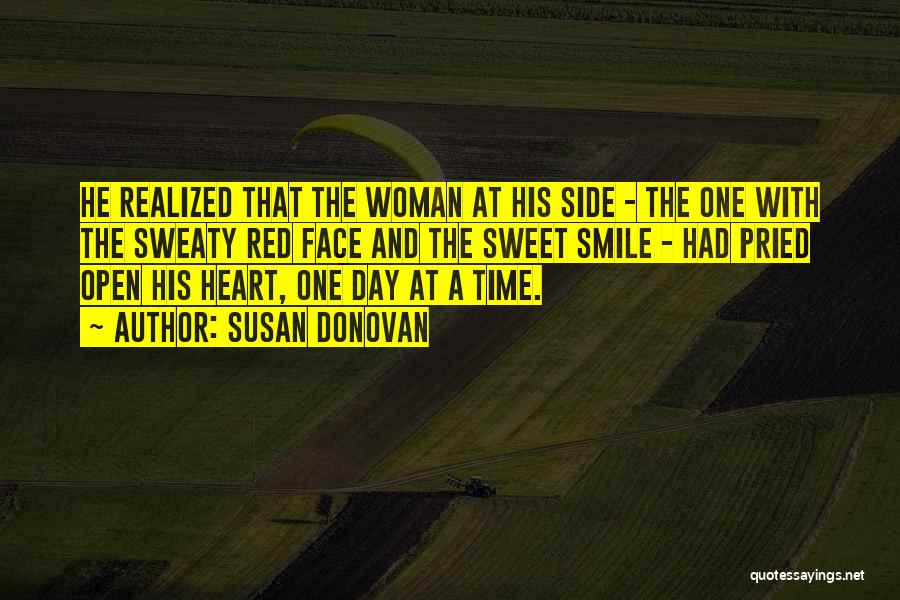 Susan Donovan Quotes: He Realized That The Woman At His Side - The One With The Sweaty Red Face And The Sweet Smile