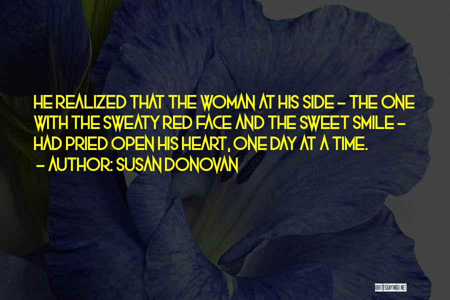 Susan Donovan Quotes: He Realized That The Woman At His Side - The One With The Sweaty Red Face And The Sweet Smile