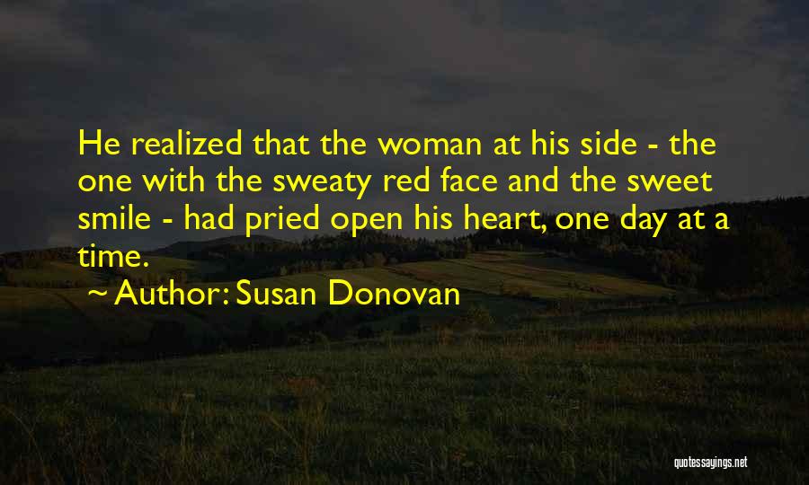 Susan Donovan Quotes: He Realized That The Woman At His Side - The One With The Sweaty Red Face And The Sweet Smile