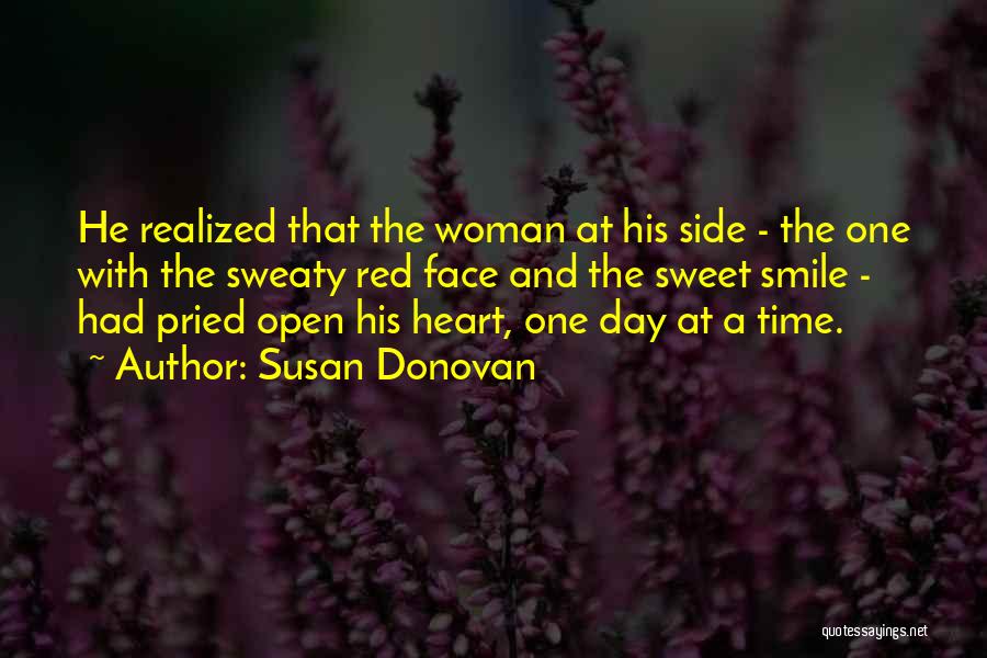 Susan Donovan Quotes: He Realized That The Woman At His Side - The One With The Sweaty Red Face And The Sweet Smile