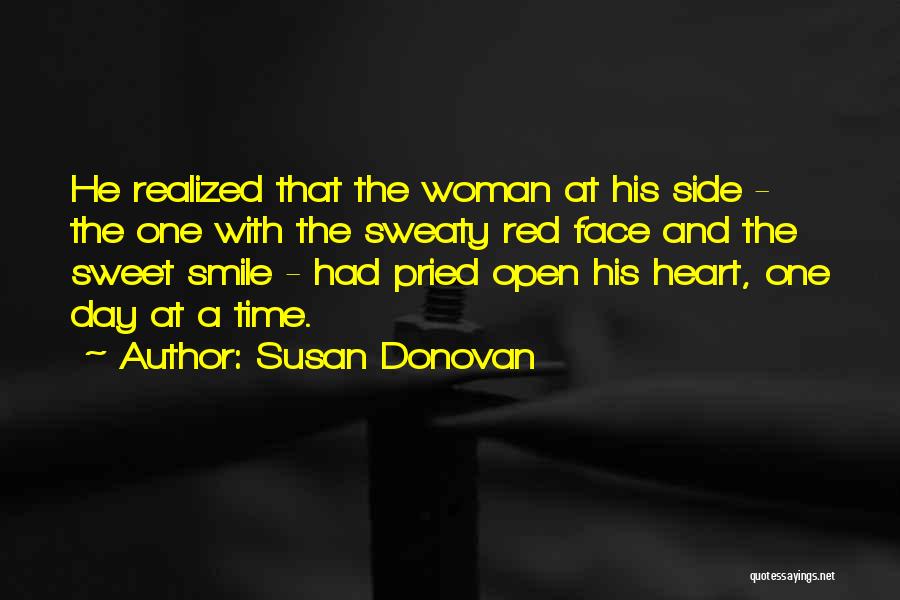 Susan Donovan Quotes: He Realized That The Woman At His Side - The One With The Sweaty Red Face And The Sweet Smile