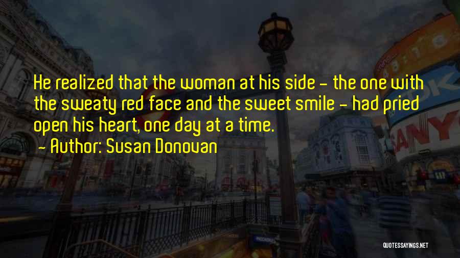 Susan Donovan Quotes: He Realized That The Woman At His Side - The One With The Sweaty Red Face And The Sweet Smile
