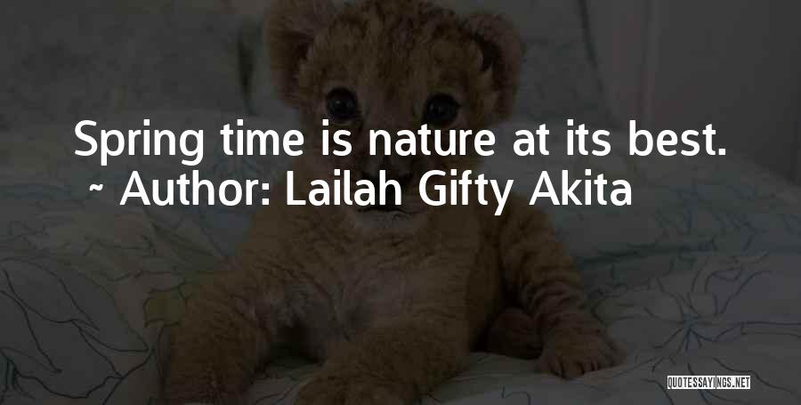 Lailah Gifty Akita Quotes: Spring Time Is Nature At Its Best.