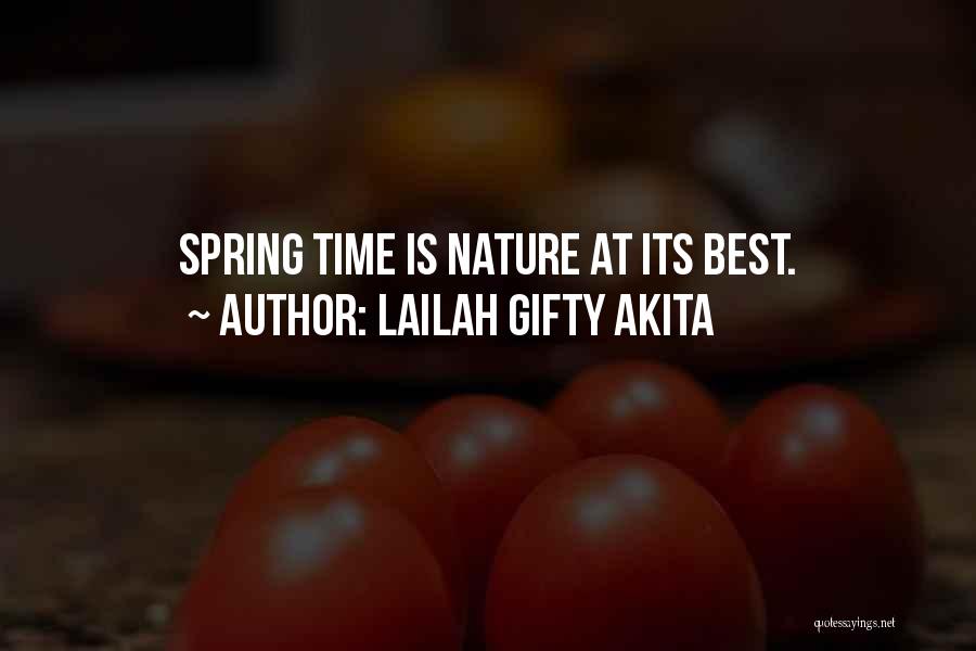 Lailah Gifty Akita Quotes: Spring Time Is Nature At Its Best.