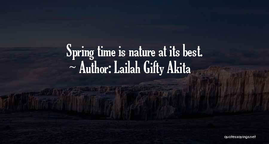 Lailah Gifty Akita Quotes: Spring Time Is Nature At Its Best.