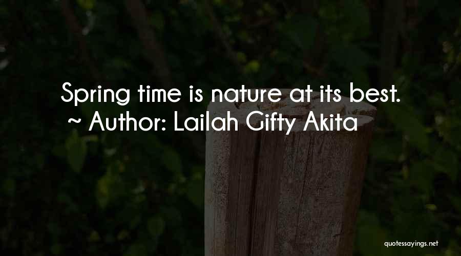 Lailah Gifty Akita Quotes: Spring Time Is Nature At Its Best.