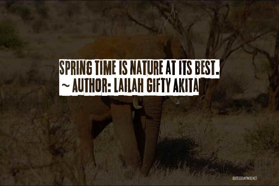 Lailah Gifty Akita Quotes: Spring Time Is Nature At Its Best.