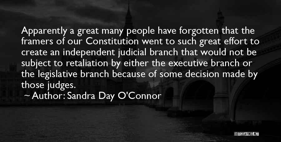Sandra Day O'Connor Quotes: Apparently A Great Many People Have Forgotten That The Framers Of Our Constitution Went To Such Great Effort To Create