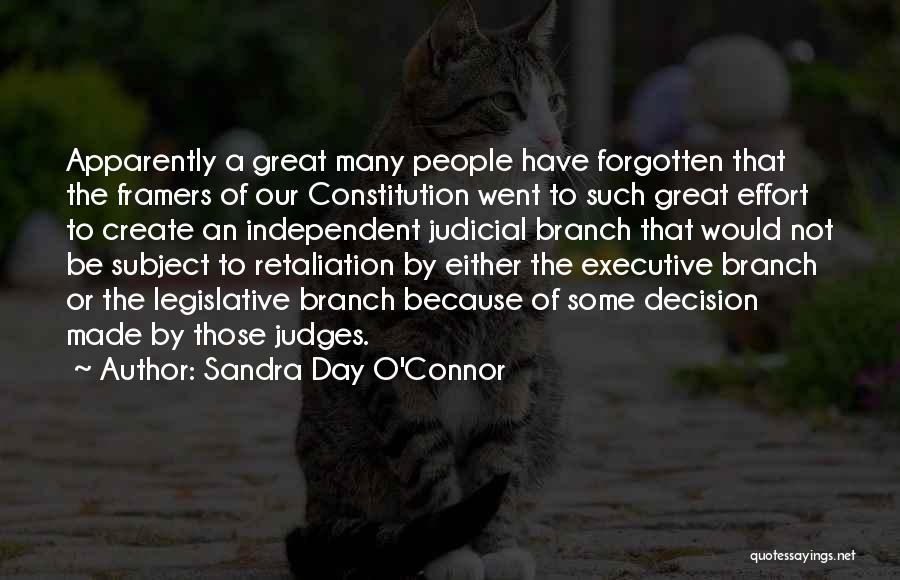 Sandra Day O'Connor Quotes: Apparently A Great Many People Have Forgotten That The Framers Of Our Constitution Went To Such Great Effort To Create