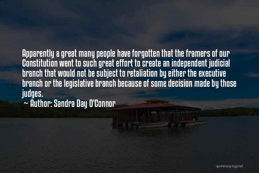 Sandra Day O'Connor Quotes: Apparently A Great Many People Have Forgotten That The Framers Of Our Constitution Went To Such Great Effort To Create