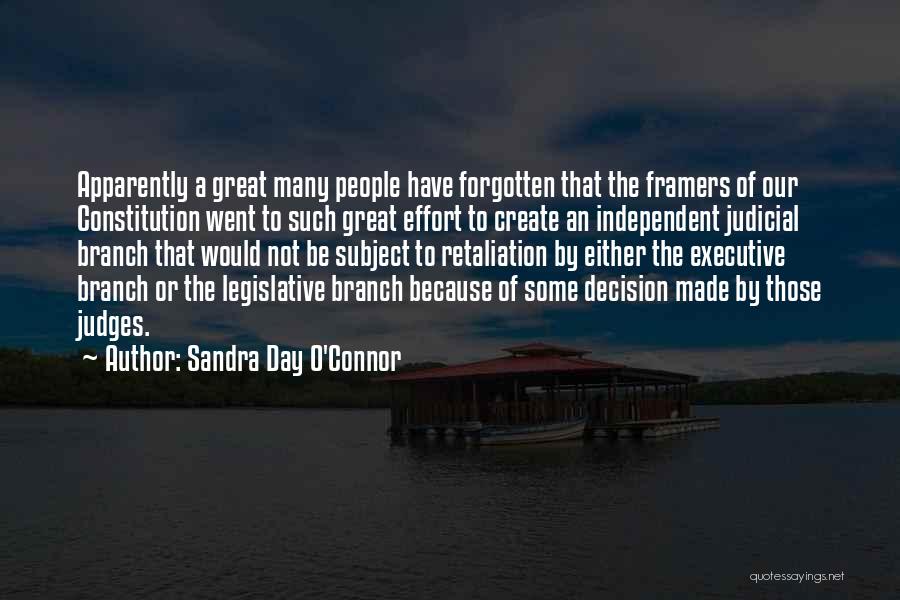 Sandra Day O'Connor Quotes: Apparently A Great Many People Have Forgotten That The Framers Of Our Constitution Went To Such Great Effort To Create