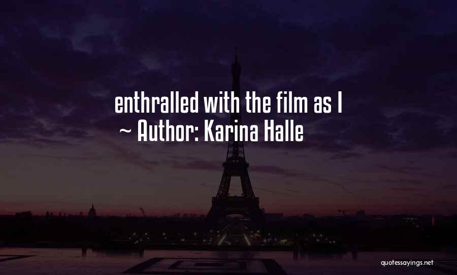 Karina Halle Quotes: Enthralled With The Film As I