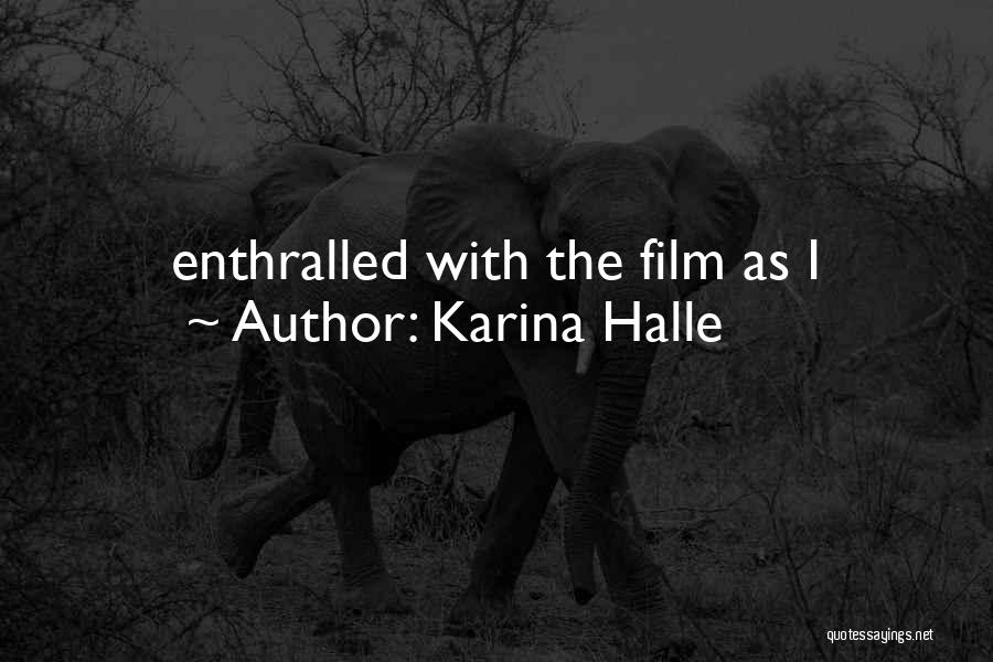 Karina Halle Quotes: Enthralled With The Film As I