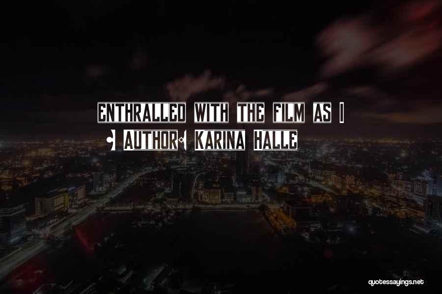 Karina Halle Quotes: Enthralled With The Film As I