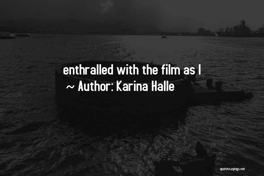 Karina Halle Quotes: Enthralled With The Film As I