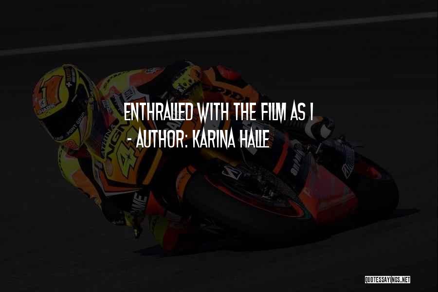 Karina Halle Quotes: Enthralled With The Film As I