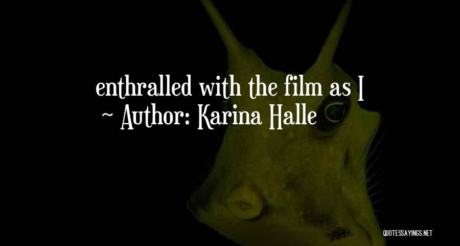 Karina Halle Quotes: Enthralled With The Film As I