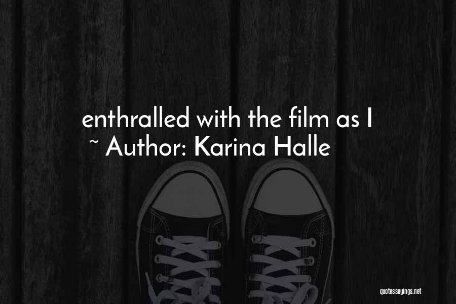 Karina Halle Quotes: Enthralled With The Film As I
