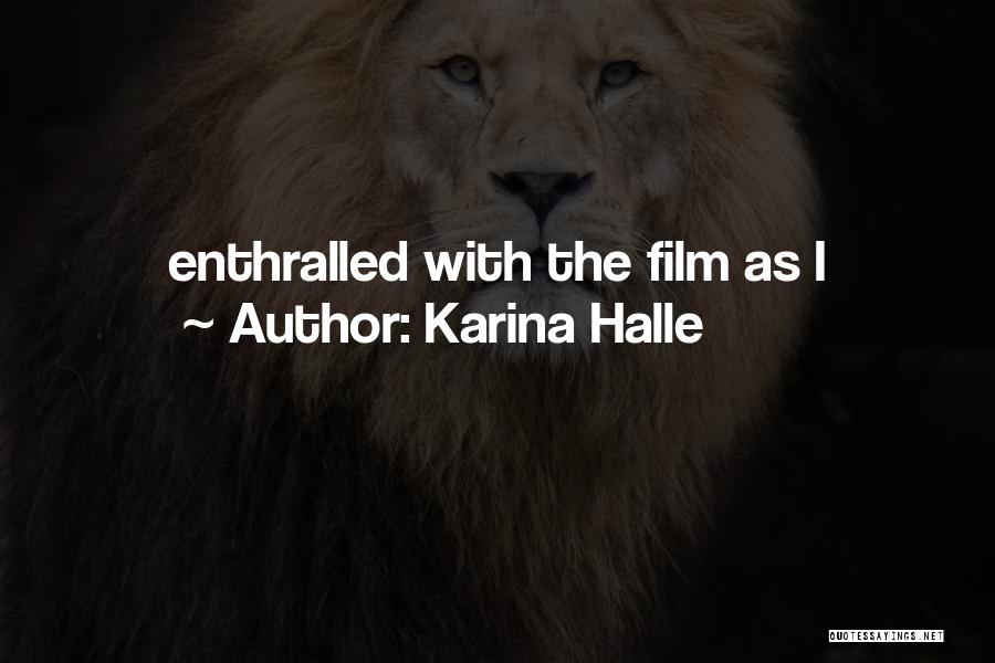 Karina Halle Quotes: Enthralled With The Film As I