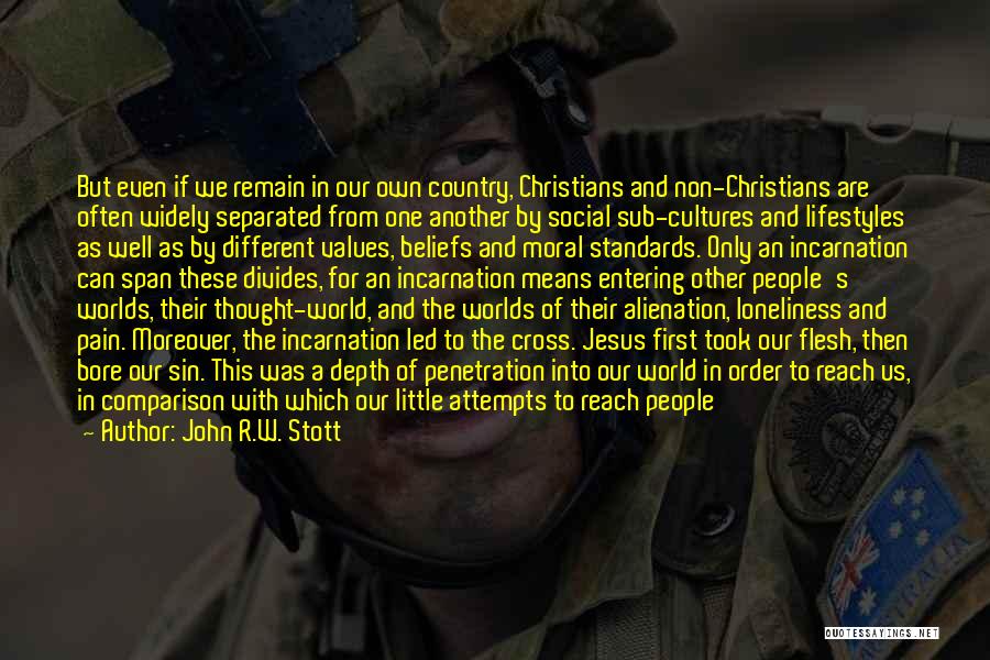 John R.W. Stott Quotes: But Even If We Remain In Our Own Country, Christians And Non-christians Are Often Widely Separated From One Another By