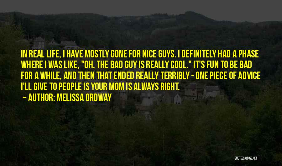 Melissa Ordway Quotes: In Real Life, I Have Mostly Gone For Nice Guys. I Definitely Had A Phase Where I Was Like, Oh,