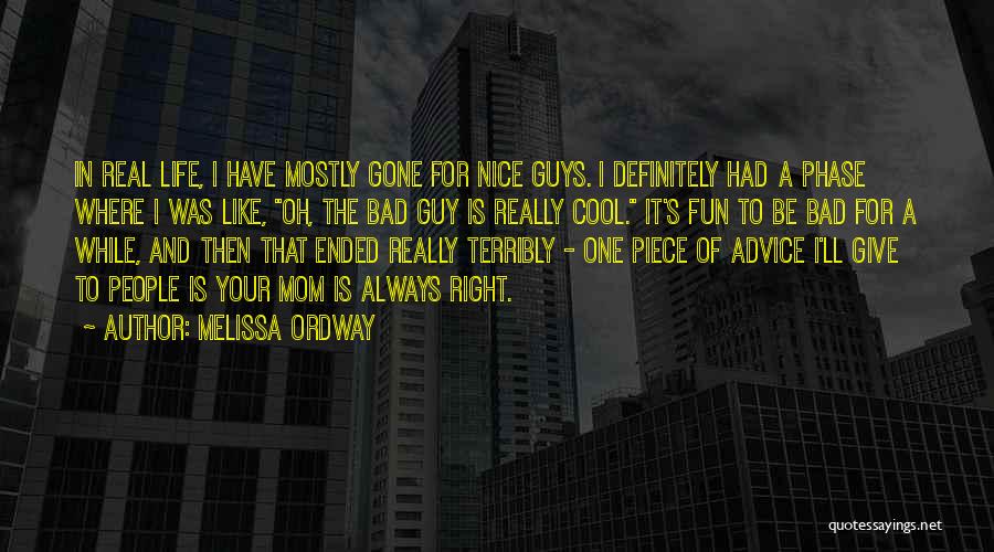 Melissa Ordway Quotes: In Real Life, I Have Mostly Gone For Nice Guys. I Definitely Had A Phase Where I Was Like, Oh,