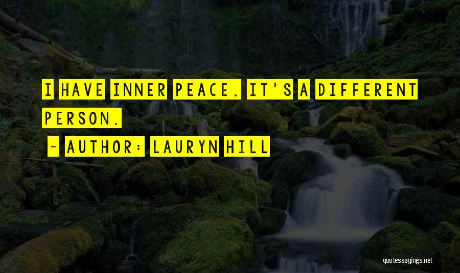 Lauryn Hill Quotes: I Have Inner Peace. It's A Different Person.