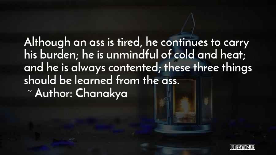 Chanakya Quotes: Although An Ass Is Tired, He Continues To Carry His Burden; He Is Unmindful Of Cold And Heat; And He