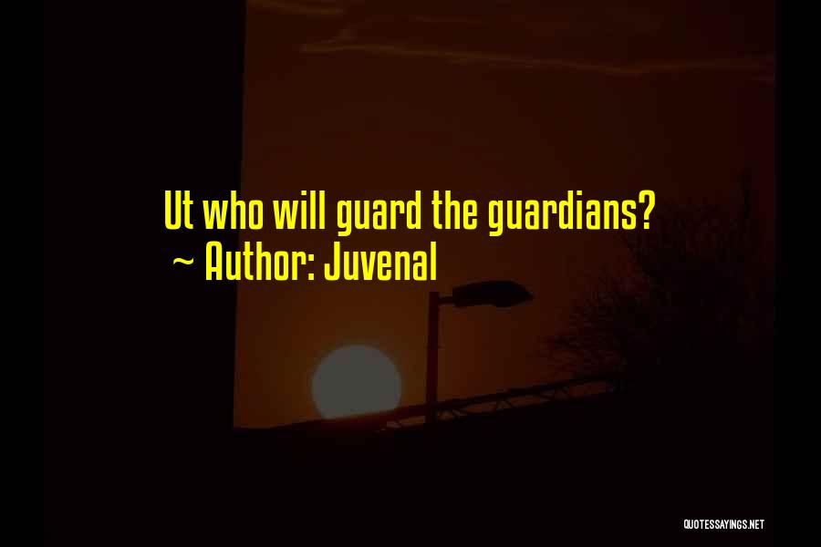Juvenal Quotes: Ut Who Will Guard The Guardians?