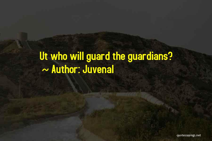 Juvenal Quotes: Ut Who Will Guard The Guardians?