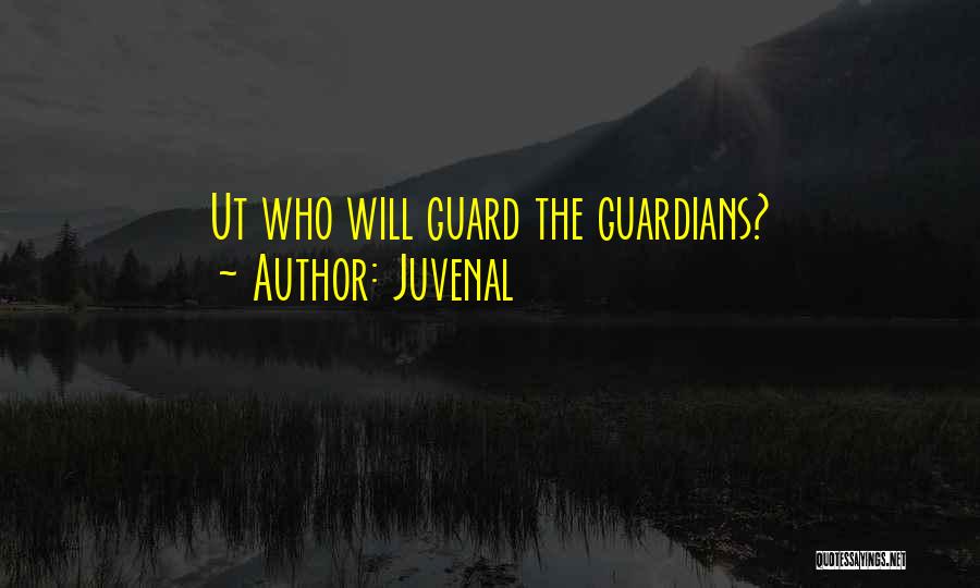 Juvenal Quotes: Ut Who Will Guard The Guardians?