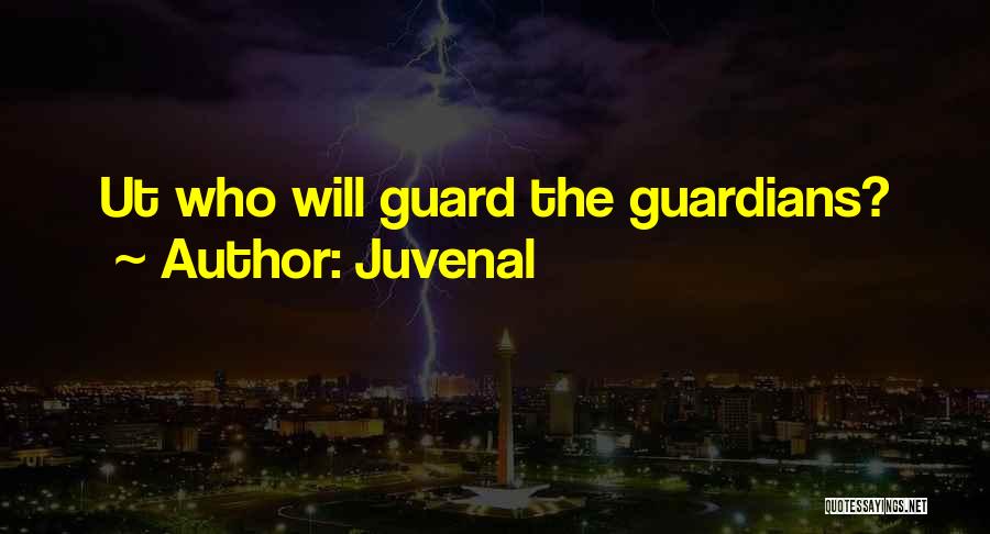 Juvenal Quotes: Ut Who Will Guard The Guardians?