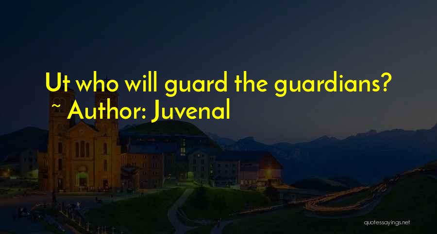 Juvenal Quotes: Ut Who Will Guard The Guardians?