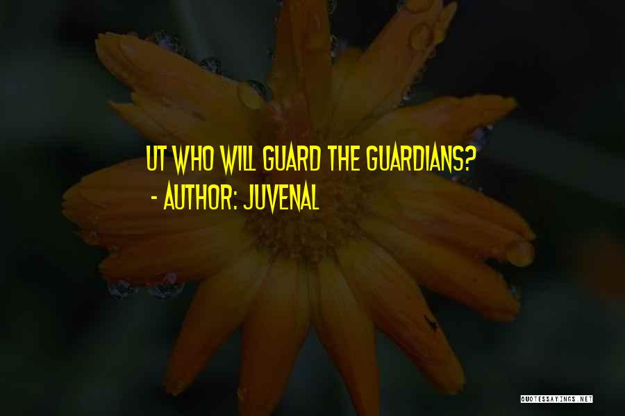 Juvenal Quotes: Ut Who Will Guard The Guardians?