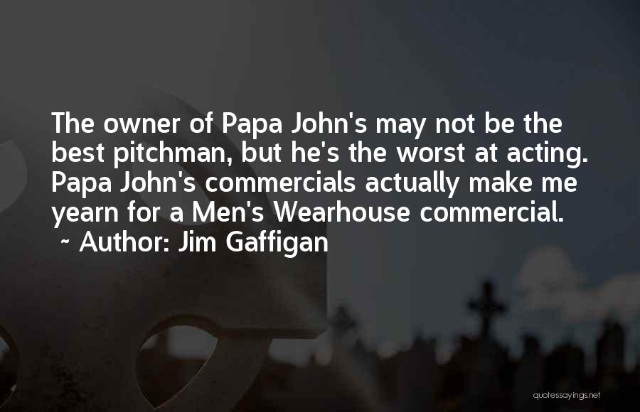 Jim Gaffigan Quotes: The Owner Of Papa John's May Not Be The Best Pitchman, But He's The Worst At Acting. Papa John's Commercials