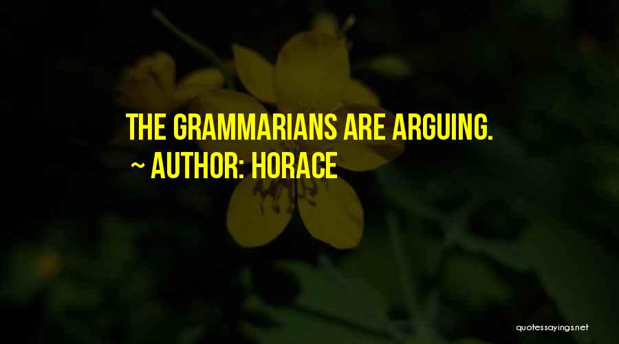 Horace Quotes: The Grammarians Are Arguing.