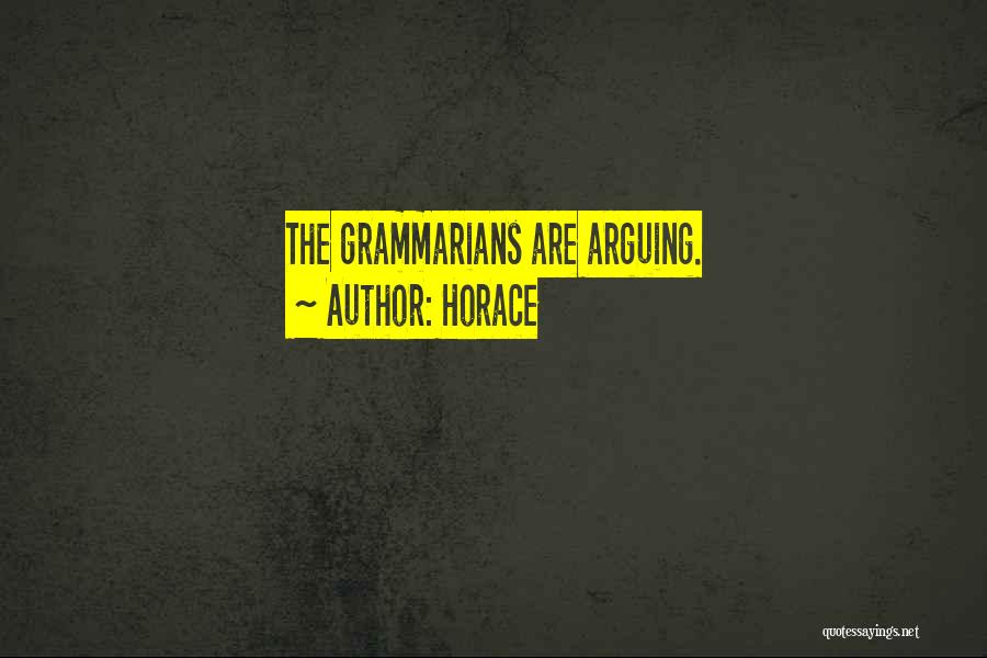 Horace Quotes: The Grammarians Are Arguing.