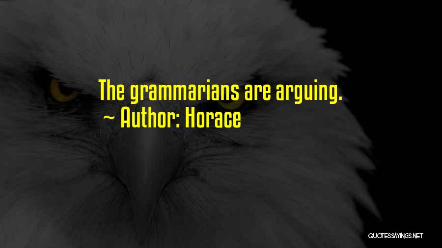 Horace Quotes: The Grammarians Are Arguing.