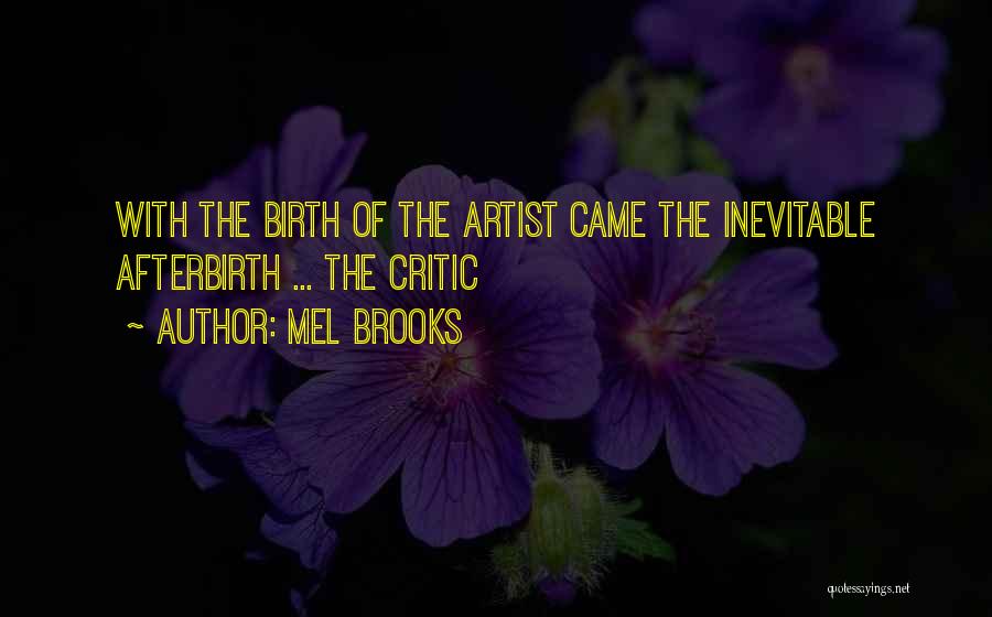 Mel Brooks Quotes: With The Birth Of The Artist Came The Inevitable Afterbirth ... The Critic