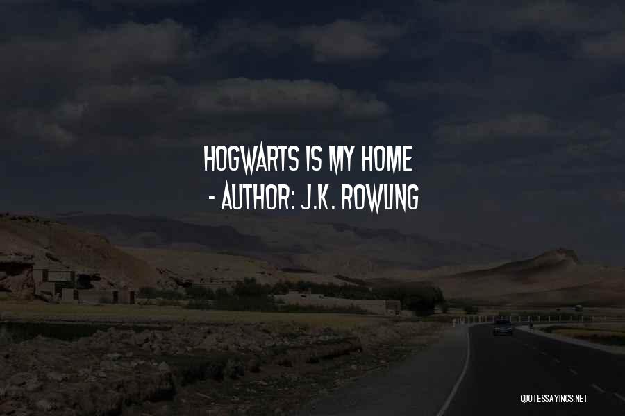 J.K. Rowling Quotes: Hogwarts Is My Home
