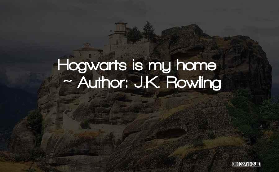 J.K. Rowling Quotes: Hogwarts Is My Home