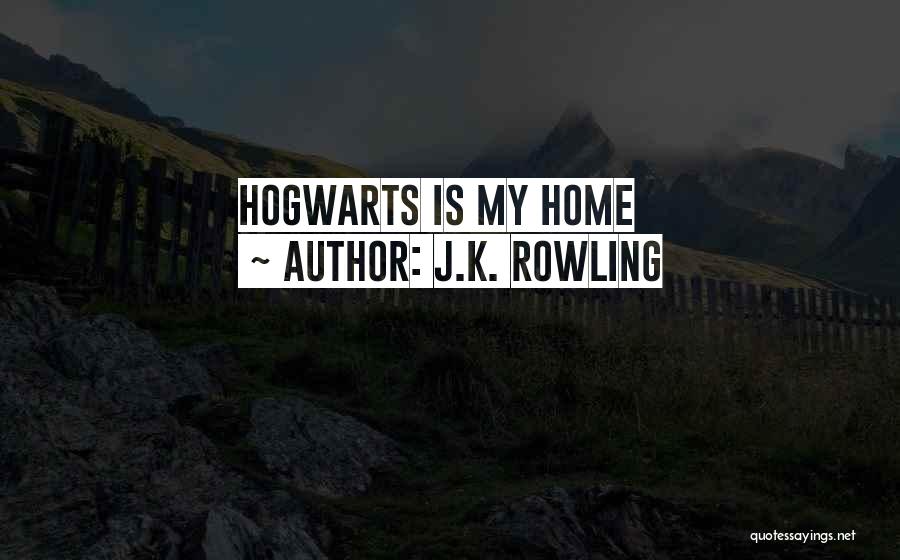 J.K. Rowling Quotes: Hogwarts Is My Home