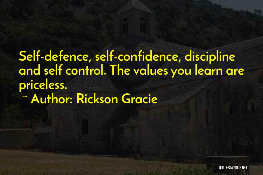 Rickson Gracie Quotes: Self-defence, Self-confidence, Discipline And Self Control. The Values You Learn Are Priceless.