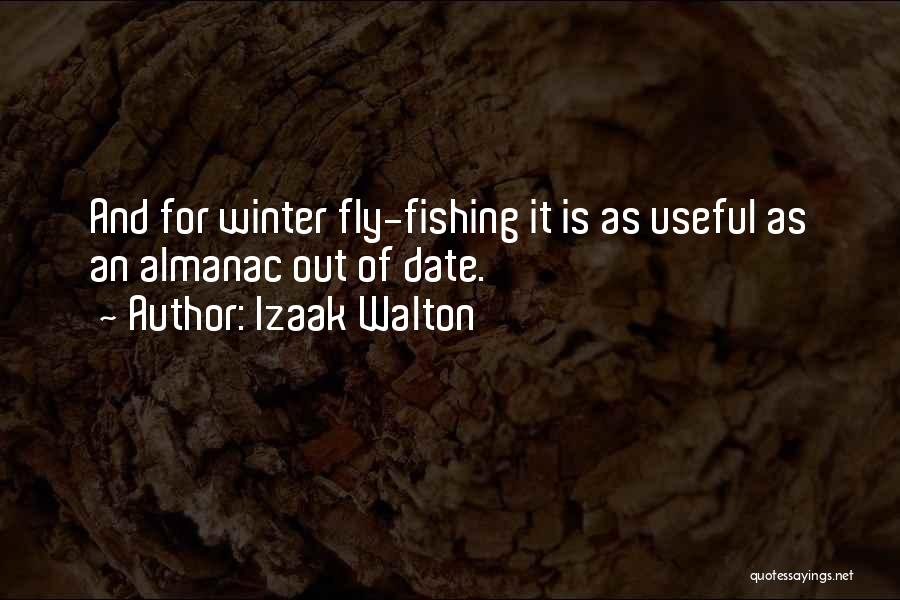 Izaak Walton Quotes: And For Winter Fly-fishing It Is As Useful As An Almanac Out Of Date.