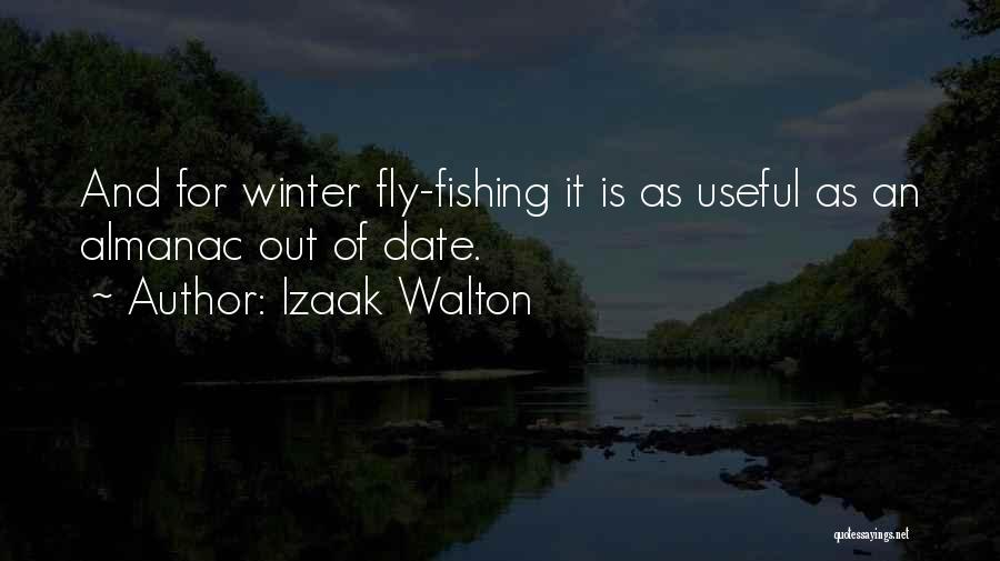 Izaak Walton Quotes: And For Winter Fly-fishing It Is As Useful As An Almanac Out Of Date.