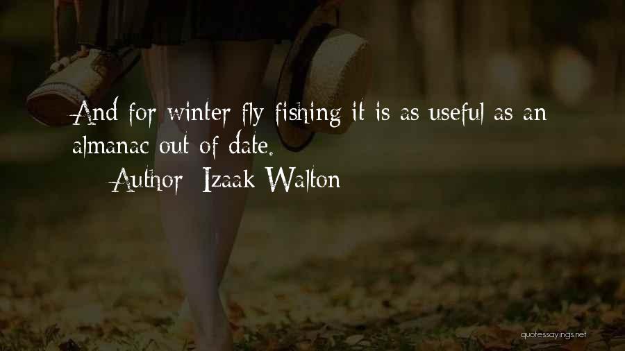 Izaak Walton Quotes: And For Winter Fly-fishing It Is As Useful As An Almanac Out Of Date.