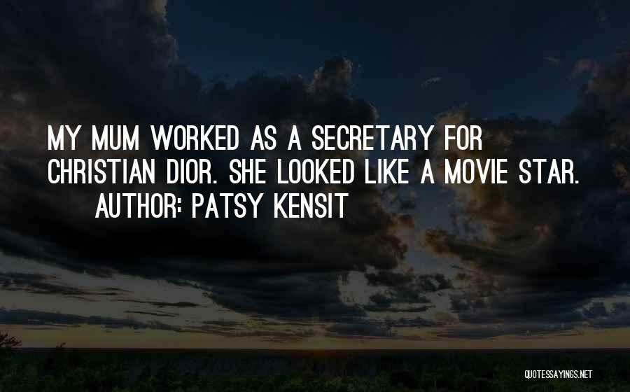 Patsy Kensit Quotes: My Mum Worked As A Secretary For Christian Dior. She Looked Like A Movie Star.